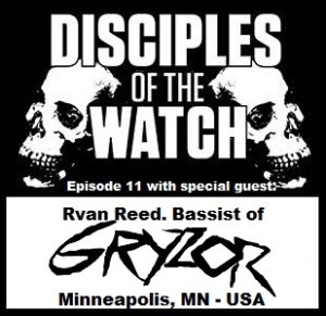 With Special Guest Ryan Reed from Gryzor!