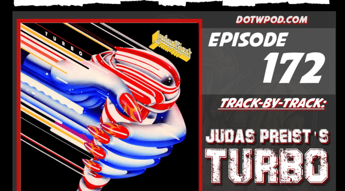 #172: Track-By-Track On Judas Priest’s ‘TURBO’