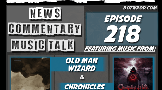 218 Featuring Music from OLD MAN WIZARD and CHRONICLES OF HATE