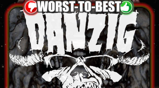 (253) Danzig: Worst-To-Best