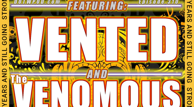 (310) DotW Featuring Music From Vented and The Venomous Pinks