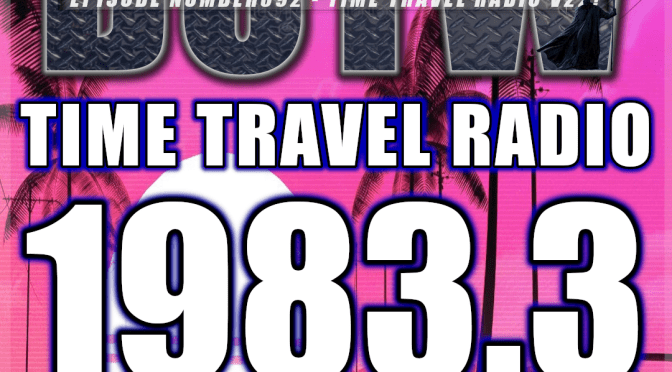 (392) Time Travel Radio Vol.22: 1983.3